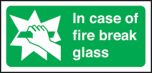 In case of fire break glass. 100x200mm F/P