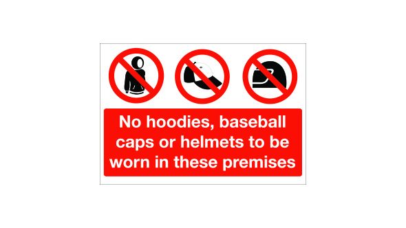 No hoodies,caps etc/ in these premises. 150x200mm S/A