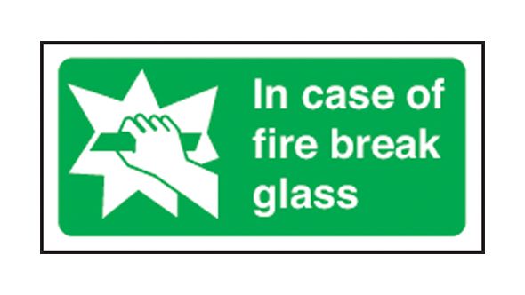 In case of fire break glass. 100x200mm F/P