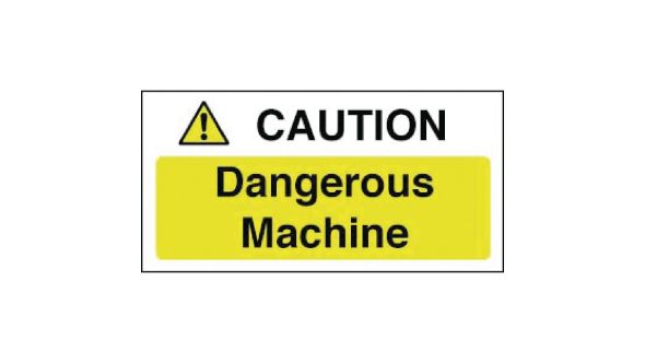 Caution Dangerous Machine Sign